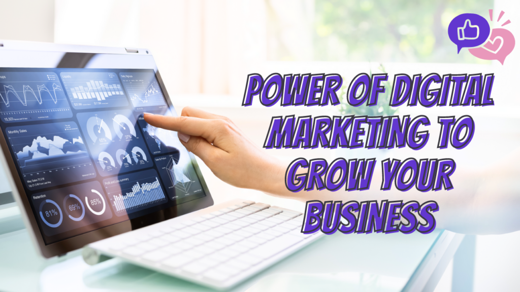 Power of Digital Marketing to Grow Your Business