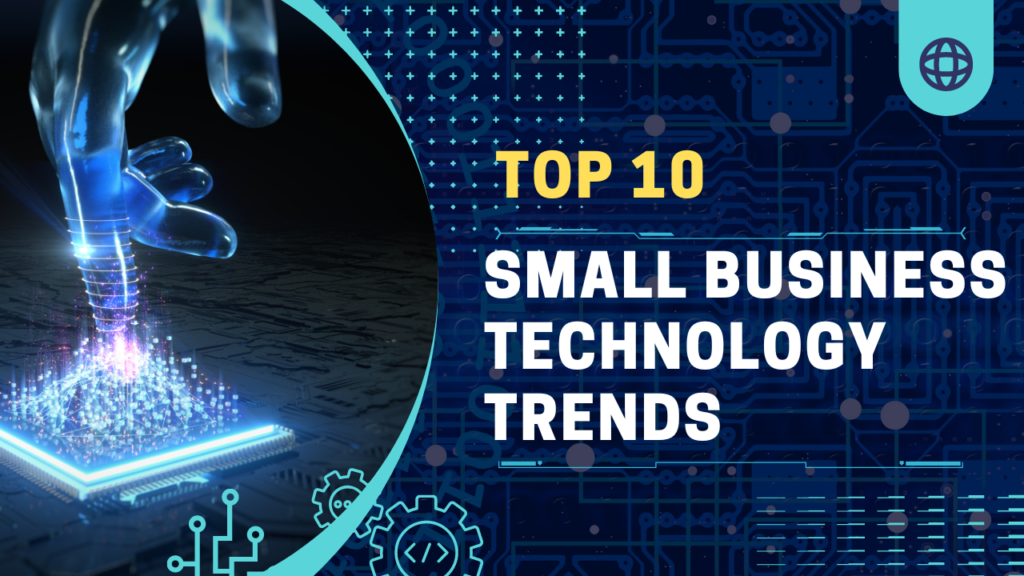 Top 10 Small Business Technology Trends