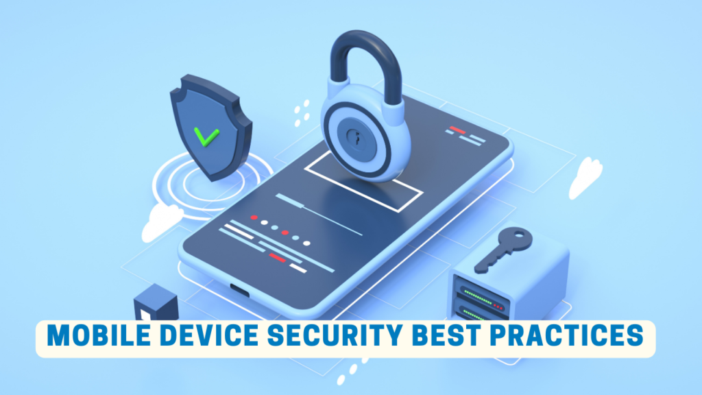 Mobile device security best practices for businesses