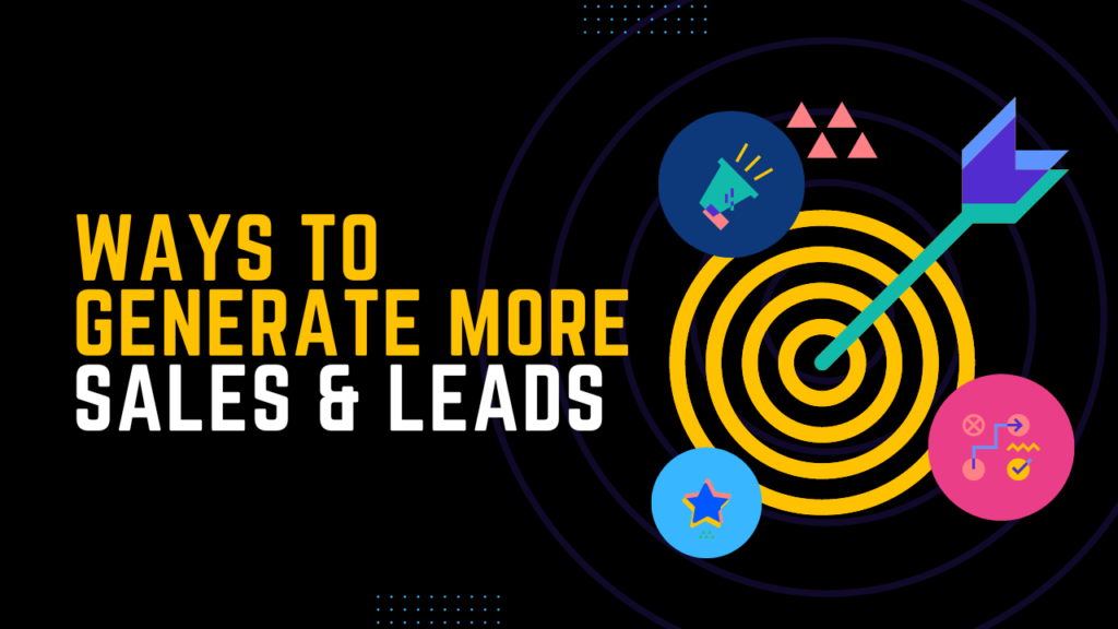 Proven Ways to Generate More Sales & Leads for Your Business Ways to Generate More Sales Leads
