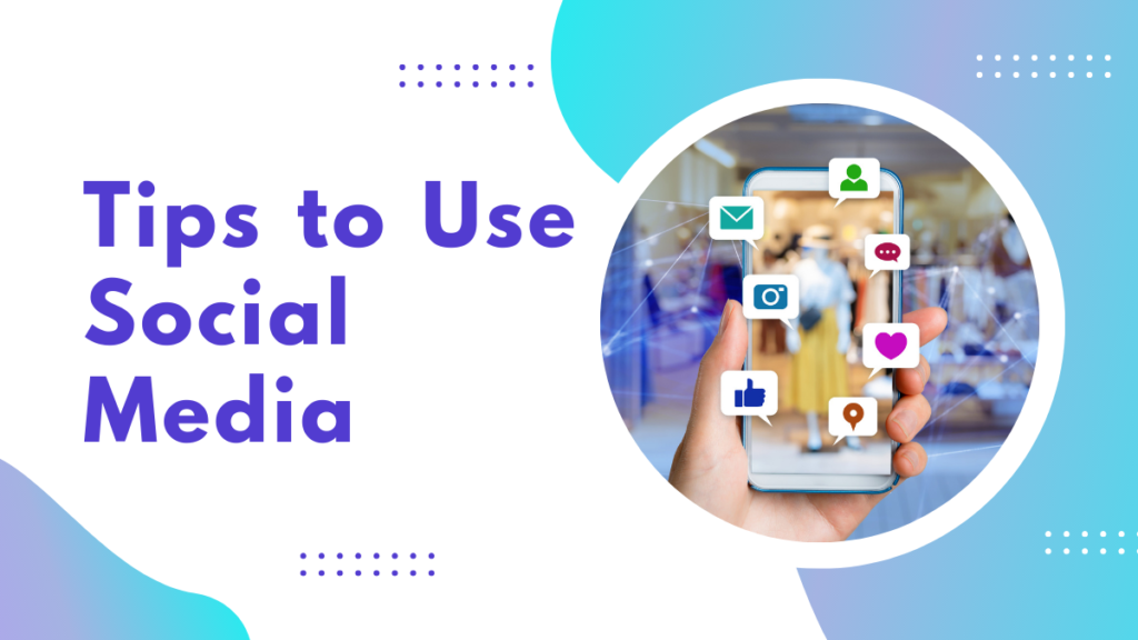 Tips to Use Social Media